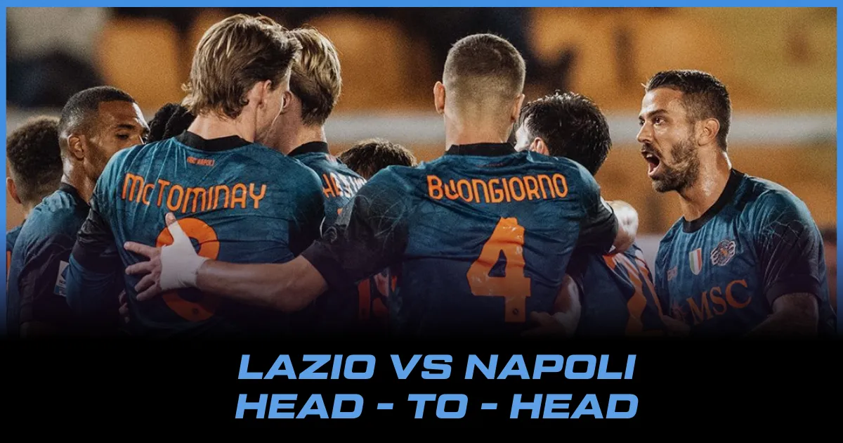 Napoli vs Lazio Head to Head: Overall Stats, Records & Results